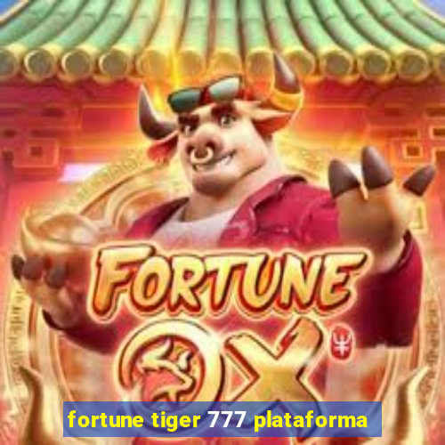 fortune tiger 777 plataforma